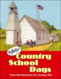 Bob Artley's Country School Days : From the Memories of a Former Kid
