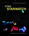 Utah StarWatch: The Essential Guide to Our Night Sky