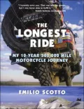 Longest Ride: My Ten-Year 500,000 Mile Motorcycle Journey