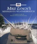 Mike Lynch's Minnesota Weatherwatch : A Complete Guide for Weather-Obsessed Minnesotans