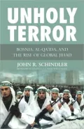 Unholy Terror: Bosnia, Al-Qa'ida, and the Rise of Global Jihad