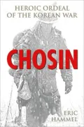 Chosin: Heroic Ordeal of the Korean War