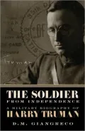 Soldier from Independence: A Military Biography of Harry Truman
