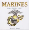 Marines: An Illustrated History: the United States Marine Corps from 1775 to the 21st Century