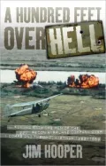 Hundred Feet over Hell: Flying with the Men of the 220th Recon Airplane Company over I Corps and the DMZ, Vietnam 1968-1969