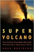 Super Volcano: The Ticking Time Bomb Beneath Yellowstone National Park