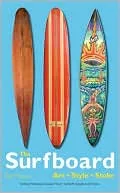 The Surfboard: Art, Style, Stoke