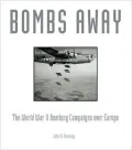 Bombs Away!: The World War II Bombing Campaigns over Europe
