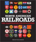 North American Railroads: The Illustrated Encyclopedia