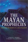 The Mayan Prophecies: Unlocking the Secrets of a Lost Civilization
