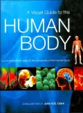 A Visual Guide to the Human Body: A Comprehensive Atlas of the Structures of the Human Body Edition: First