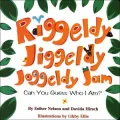 Riggeldy, Jiggeldy, Joggeldy Jam...Can You Guess Who I Am?