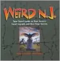 Weird N.J.: Your Travel Guide to New Jersey's Local Legends and Best Kept Secrets