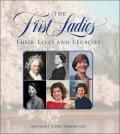 First Ladies: Their Lives and Legacies