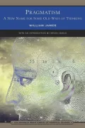Pragmatism: A New Name for Some Old Ways of Thinking: Popular Lectures on Pholosophy (Barnes & Noble Library of Essential Reading)