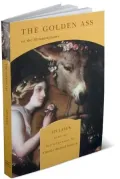 The Golden Ass, Or, The Metamorphoses