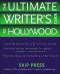 The Ultimate Writer's Guide to Hollywood: Your Quickest Route from Zero to Sold
