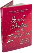 Soul Mates and the Zodiac: Discover Your One True Love