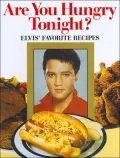 Are You Hungry Tonight?: Elvis' Favorite Recipes