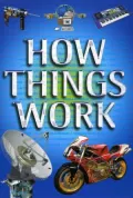 How Things Work (How Things Work An Illustrated Encyclopedia)