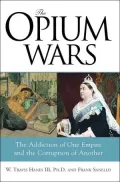The Opium Wars: The Addiction of One Empire and the Corruption of Another