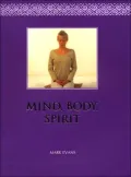 Mind Body Spirit: A Practical Guide To Natural Therapies for Health & Well-Being