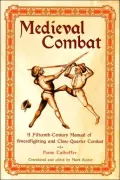 Medieval Combat: A Fifteenth-Century Manual of Swordfighting and Close-Quarter Combat