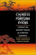 Chinese Fortune Sticks: Consult the Ancient Oracle for Everyday Guidance