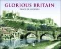 Glorious Britain: Place of Legends