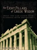 The Eight Pillars of Greek Wisdom: What You Can Learn from Classical Myth and History