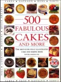 500 Fabulous Cakes and More