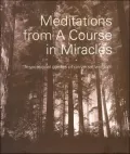 Meditations from a Course in Miracles: Inspirational Quotes of Universal Wisdom
