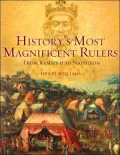 History's Most Magnificent Rulers: From Ramses II to Napoleon