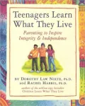 Teenagers Learn What They Live: Parenting to Inspire Integrity and Independence