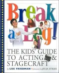 Break a Leg!: The Kid's Guide to Acting and Stagecraft