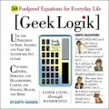 Geek Logik: 50 Foolproof Equations for Everyday Life
