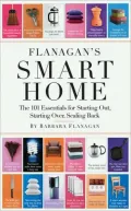 Flanagan's Smart Home: The 98 Essentials for Starting Out, Starting Over, Scaling Back