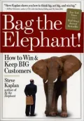 Bag the Elephant: How to Win & Keep Big Customers