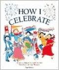 How I Celebrate: A Young Person's Guide to Celebrations of the World