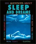 101 Questions about Sleep and Dreams: That Kept You Awake Nights... until Now