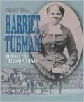 Harriet Tubman: Riding The Freedom Train