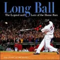 Long Ball: The Legend and Lore of the Home Run