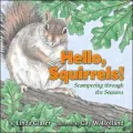 Hello, Squirrels!: Scampering through the Seasons