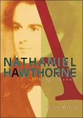 Nathaniel Hawthorne: A Biography