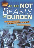 We Are Not Beasts of Burden: Cesar Chavez and the Delano Grape Strike, California, 1965-1970