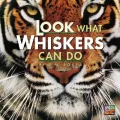 Look What Whiskers Can Do