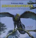Archeopteryx and Other Flying Dinosaurs