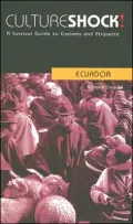 Culture Shock! Ecuador: A Survival Guide to Customs and Etiquette