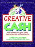 Creative Cash: How to Profit from Your Special Artistry, Creativity, Hand Skills, and Related Know-How