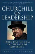 Churchill on Leadership: Executive Success in the Face of Adversity